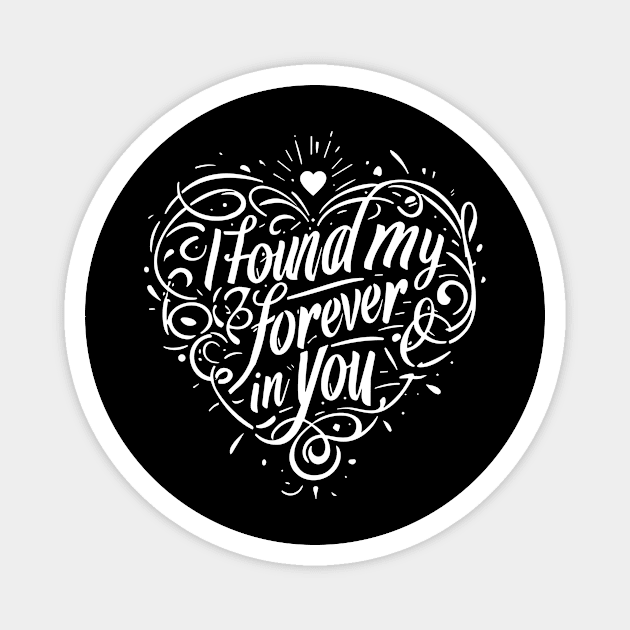I Found my Forever in You Magnet by Frank Ring